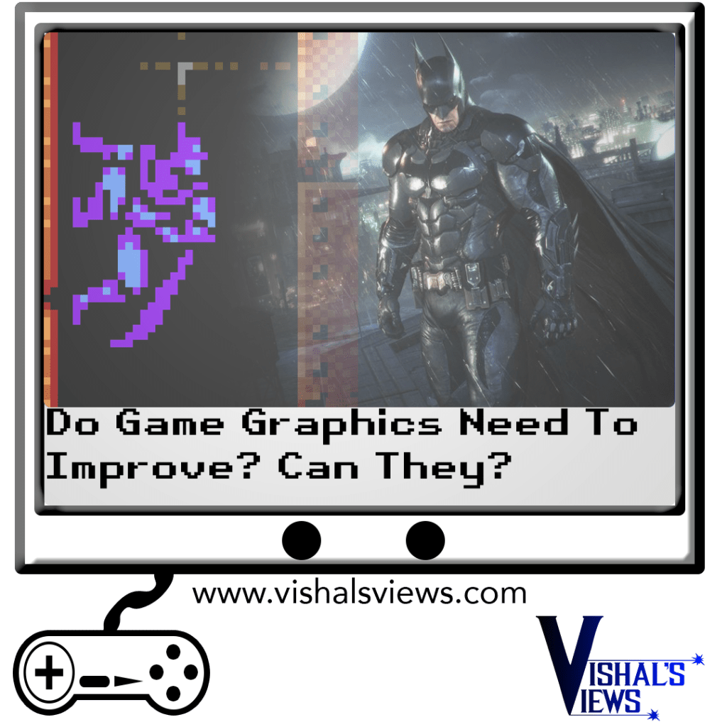Do Game Graphics Need To Improve? Can&nbsp;They?