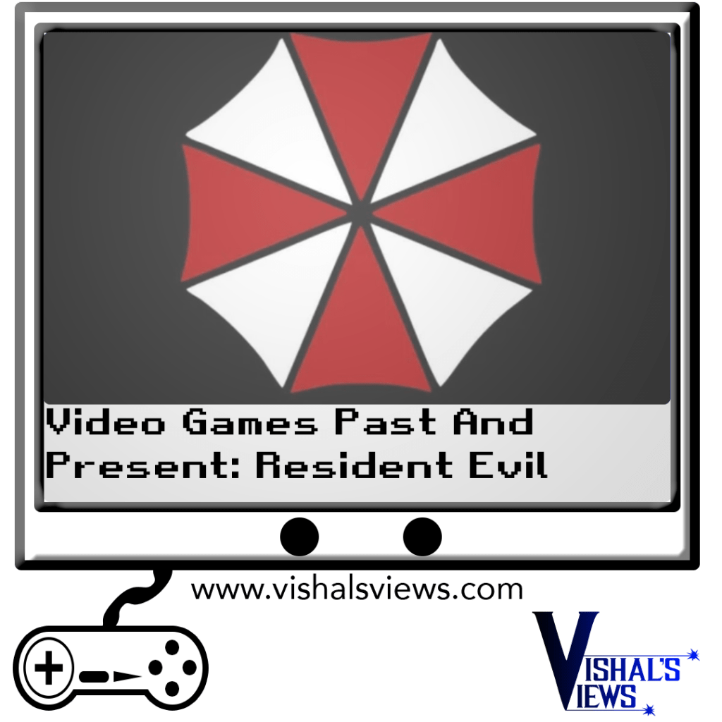 Video Games Past And Present: Resident&nbsp;Evil