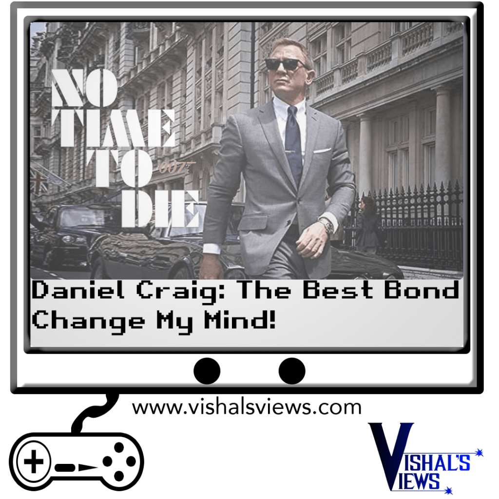 Daniel Craig: The Best Bond, Change My&nbsp;Mind!