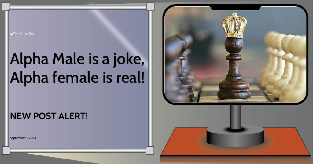 Alpha Male is a joke, Alpha Female is&nbsp;real!